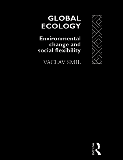 Book cover of Global Ecology: Environmental Change and Social Flexibility by Vaclav Smil Book cover of Global Ecology: Environmental Change and Social Flexibility by Vaclav Smil